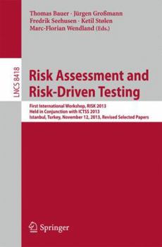 Paperback Risk Assessment and Risk-Driven Testing: First International Workshop, Risk 2013, Held in Conjunction with Ictss 2013, Istanbul, Turkey, November 12, Book