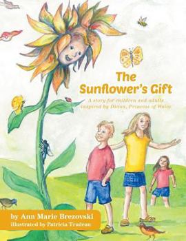Paperback The Sunflower's Gift: A story for children and adults inspired by Diana, Princess of Wales Book