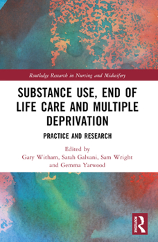 Paperback Substance Use, End-Of-Life Care and Multiple Deprivation: Practice and Research Book