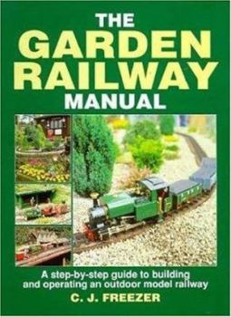 Hardcover Garden Railway Manual: A Step-By-Step Guide to Building and Operating an Outdoor Model Railway Book