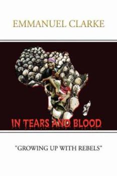 Paperback In Tears and Blood: Growing Up With Rebels Book
