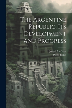 Paperback The Argentine Republic, its Development and Progress Book