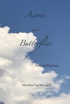Paperback Mountain Top Musing IV: Acorns and Butterflies Book