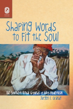 Paperback Shaping Words to Fit the Soul: The Southern Ritual Grounds of Afro-Modernism Book