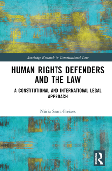 Hardcover Human Rights Defenders and the Law: A Constitutional and International Legal Approach Book