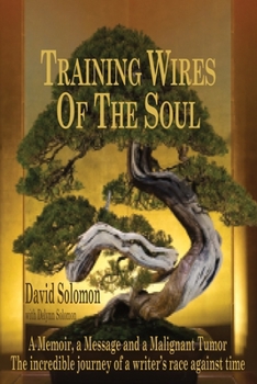 Paperback TRAINING WIRES OF THE SOUL The Dead Saints Chronicles: A Memoir, a Message, and a Malignant Tumor Book