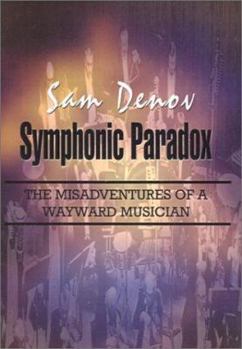 Hardcover Symphonic Paradox: The Misadventures of a Wayward Musician Book