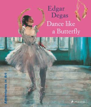 Paperback Edgar Degas: Dance Like a Butterfly Book