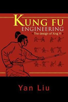 Paperback Kung Fu Engineering: The Design of Xing Yi Book