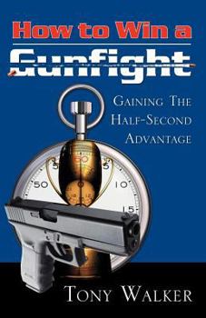 Paperback How to Win a Gunfight: Gaining the Half-Second Advantage Book