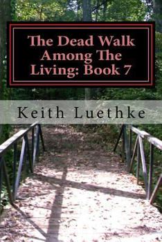 Paperback The Dead Walk Among The Living: Book 7 Book
