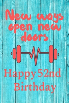 Paperback New Ways Open New Doors Happy 52nd Birthday: This weekly meal planner & tracker makes for a great Birthday and New Years resolution gift for anyone tr Book
