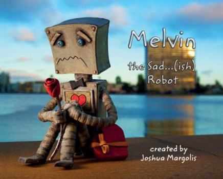 Hardcover Melvin the Sad...ish Robot Book