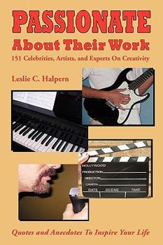 Paperback Passionate about Their Work:: 151 Celebrities, Artists, and Experts on Creativity Book