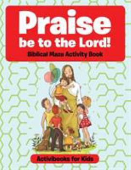 Paperback Praise be to the Lord Biblical Maze Activity Book