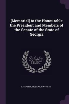 Paperback [Memorial] to the Honourable the President and Members of the Senate of the State of Georgia Book