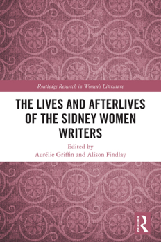 The Lives and Afterlives of the Sidney Women Writers (Routledge Research in Women's Literature)
