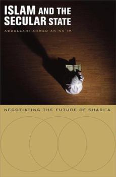 Hardcover Islam and the Secular State: Negotiating the Future of Shari`a Book