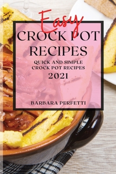 Paperback Easy Crock Pot Recipes 2021: Quick and Simple Crock Pot Recipes Book