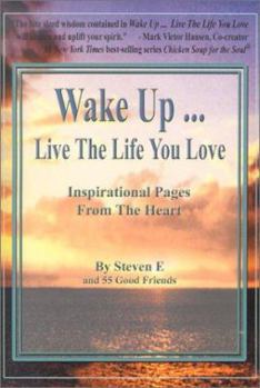Paperback Wake Up... Live the Life You Love: Wake Up Live the Life You Love. Inspirational Pages from the Heart. Book