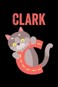 Paperback Clark: Journal (Diary, Notebook) Personalized Custom Name Alphabet Cat Birthday Gift for Boys Book