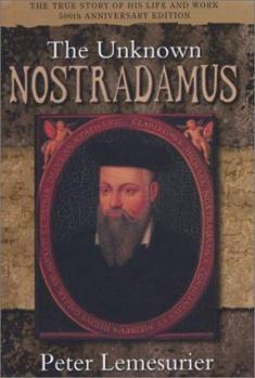 Hardcover The Unknown Nostradamus: The Essential Biography for His 500th Birthday Book