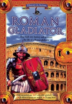 Paperback History in Action: Roman Gladiator [With 2 Gladiator Figures and Fold-Out Amphitheater/Press-Out Models] Book