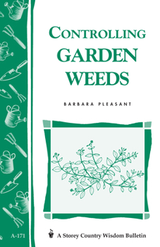Paperback Controlling Garden Weeds: Storey's Country Wisdom Bulletin A-171 Book
