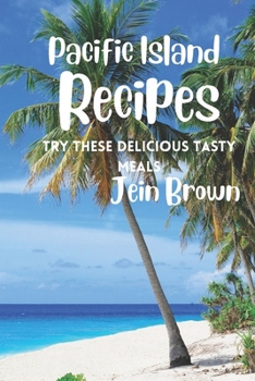 Paperback Pacific Island Recipes: Try These Delicious Tasty Meals Book