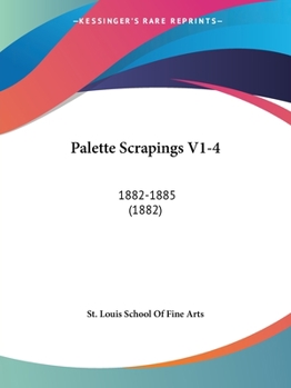 Paperback Palette Scrapings V1-4: 1882-1885 (1882) Book