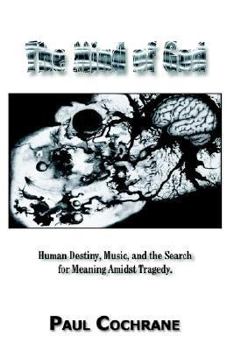 The Mind of God: Human Destiny, Music, and the Search for Meaning Amidst Tragedy