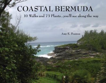 Hardcover Coastal Bermuda: 10 Walks and 73 Plants ... You'll See Along the Way Book