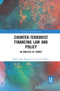 Paperback Counter-Terrorist Financing Law and Policy: An Analysis of Turkey Book