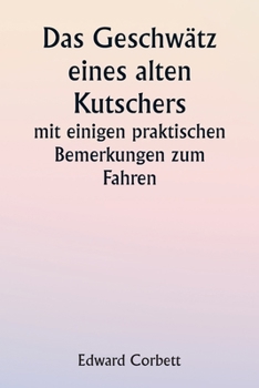 Paperback An Old Coachman's Chatter With some Practical Remarks on Driving [German] Book