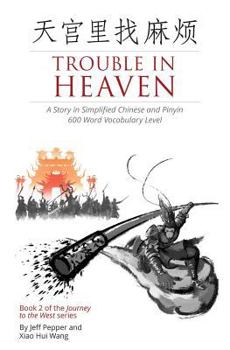 Paperback Trouble in Heaven: A Story in Simplified Chinese and Pinyin, 600 Word Vocabulary Level [Chinese] Book