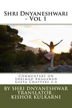 Paperback Shri Dnyaneshwari - Vol 1: Commentary by Sant Shri Dnyaneshwar on Shrimad Bhagawad Geeta Chapters 2-8 Book