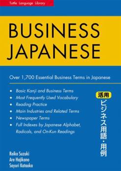 Business Japanese: Over 1,700 Essential Business Terms in Japanese (Tuttle Language Library)
