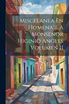 Paperback Miscelanea En Homenaje A Monsenor Higinio Angles Volumen II Book