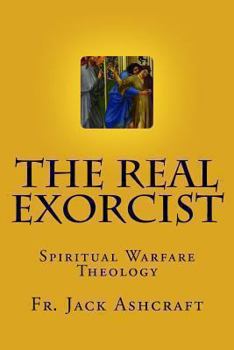 Paperback The Real Exorcist: Spiritual Warfare Theology Book