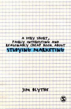 Paperback A Very Short, Fairly Interesting and Reasonably Cheap Book about Studying Marketing Book
