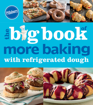 Paperback Pillsbury the Big Book of More Baking with Refrigerated Dough Book