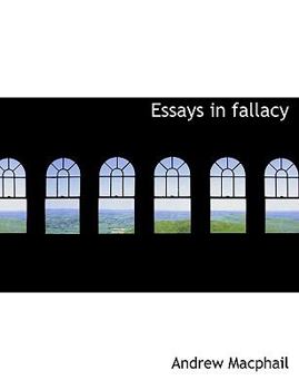 Paperback Essays in Fallacy [Large Print] Book