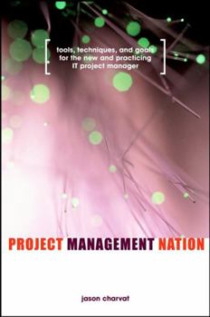 Hardcover Project Management Nation: Tools, Techniques, and Goals for the New and Practicing It Project Manager Book
