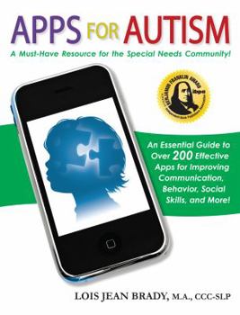 Paperback Apps for Autism: An Essential Guide to Over 200 Effective Apps for Improving Communication, Behavior, Social Skills, and More! Book