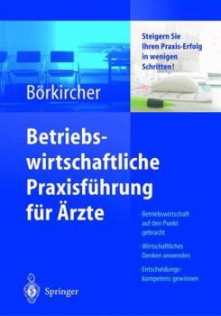 Paperback Betriebswirtschaftliche Praxisführung Für Ärzte: Steigern Sie Ihren Praxis-Erfolg in Wenigen Schritten [German] Book