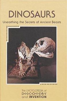 Hardcover The Encyclopedia of Discovery and Invention - Dinosaurs: Unearthing the Secrets of Ancient Beasts Book