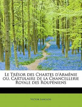 Paperback Le Tresor Des Chartes D'Armenie Ou, Cartulaire de La Chancellerie Royale Des Roupeniens Book