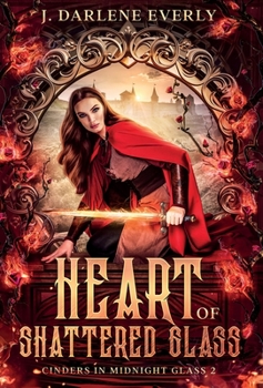 Heart of Shattered Glass - Book #2 of the Cinders In Midnight Glass