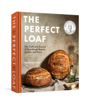 Hardcover The Perfect Loaf: The Craft and Science of Sourdough Breads, Sweets, and More: A Baking Book