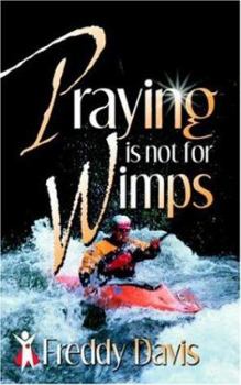 Paperback Praying Is Not For Wimps Book